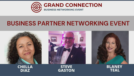 Grand Connection Business Partner Networking Event With Chella Diaz, Steve Gaston and Blaney Teal | October 8, 2021
