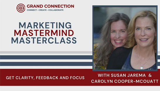 Marketing Mastermind Master Class With Susan Jarema & Carolyn Cooper