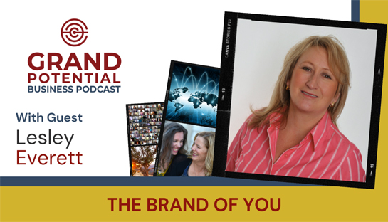 Grand Potential Podcast With Lesley Everett on The Brand of You | August 20, 2021