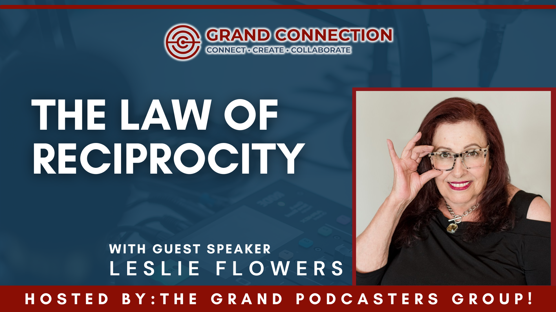 The Law of Reciprocity by Leslie Flowers Hosted by The Grand Podcasters Group | December 13, 2022