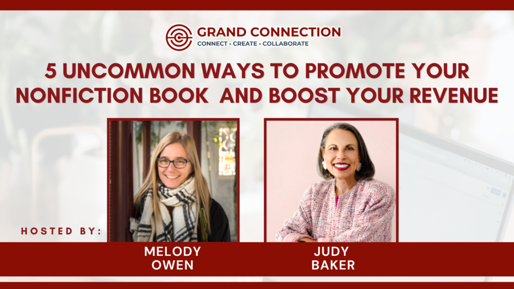 5 Uncommon Ways to Promote Your Nonfiction Book and Boost Your Revenue Hosted by The Grand Authors Group | April 25, 2023