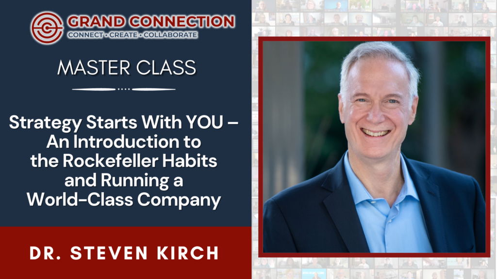 Strategy Starts With YOU – An Introduction to the Rockefeller Habits and Running a World-Class Company Master Class by Dr. Steven Kirch | October 30, 2023