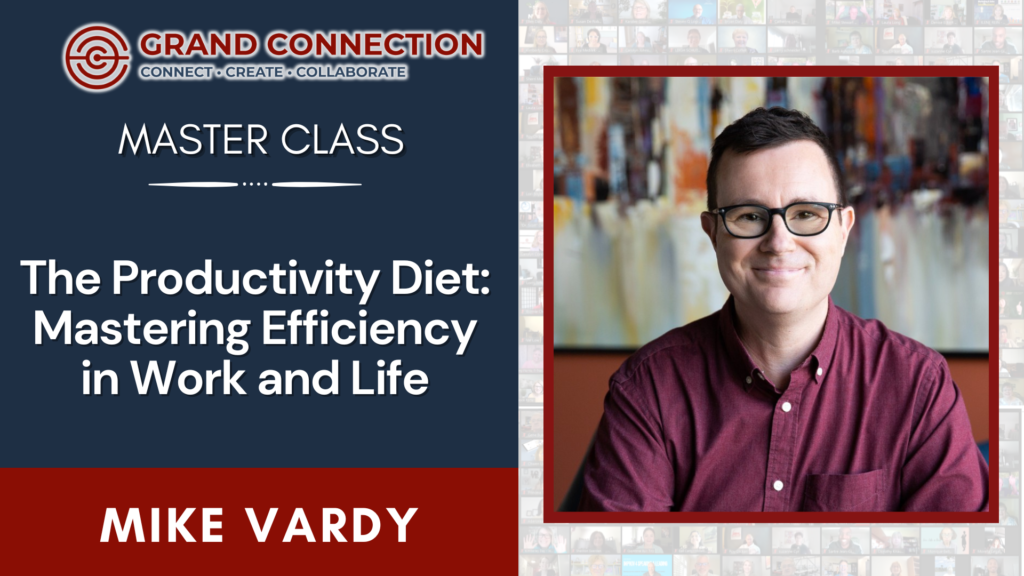 The Productivity Diet: Mastering Efficiency in Work and Life Master Class with Mike Vardy – February 22, 2024