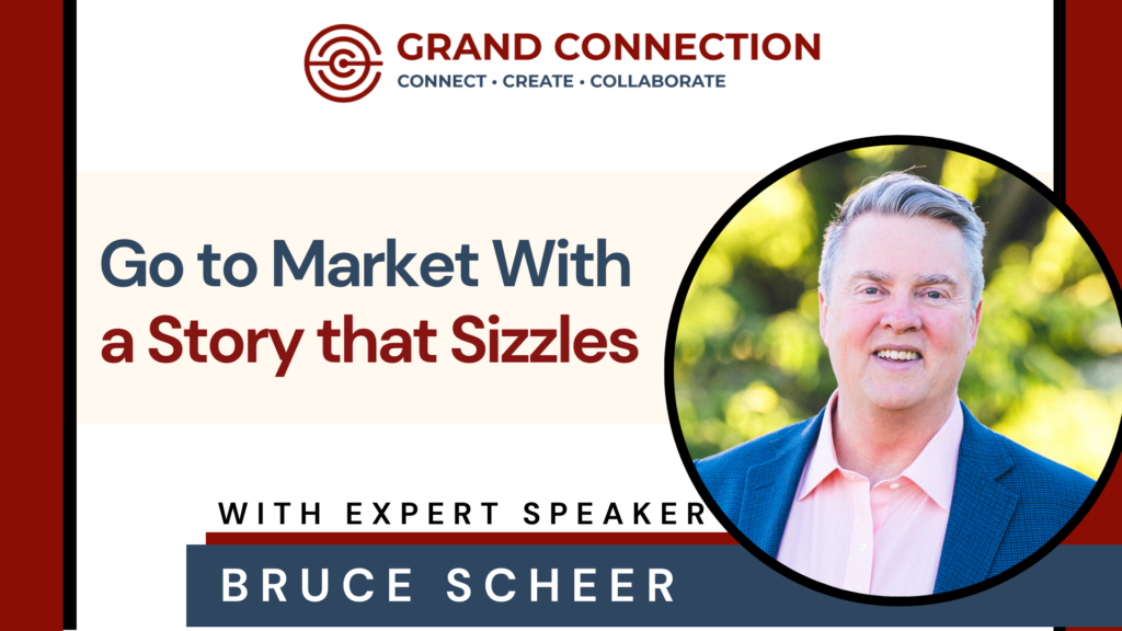 Go to Market With a Story that Sizzles with Bruce Scheer | Apr 18, 2024