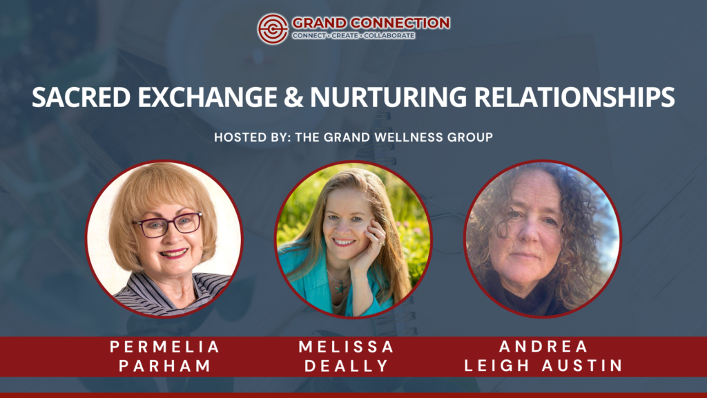 Sacred Exchange & Nurturing Relationships at The Grand Wellness Group | Apr 16, 2024