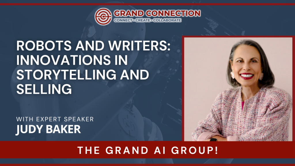 Robots and Writers, Innovations in Storytelling and Selling With Judy Baker at The Grand AI Group | Aug 8, 2024
