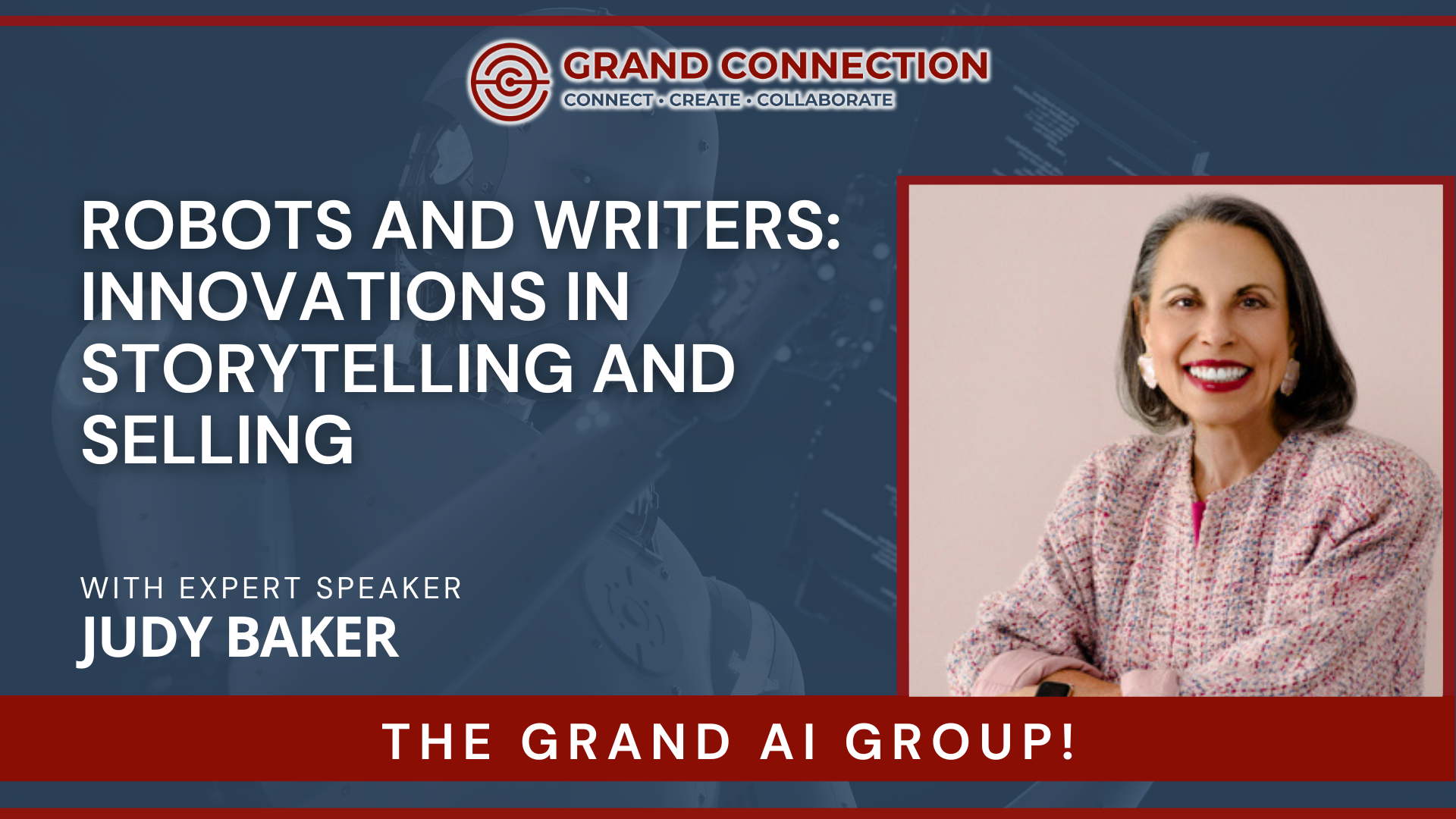 Robots and Writers, Innovations in Storytelling and Selling With Judy Baker at The Grand AI Group | Aug 8, 2024