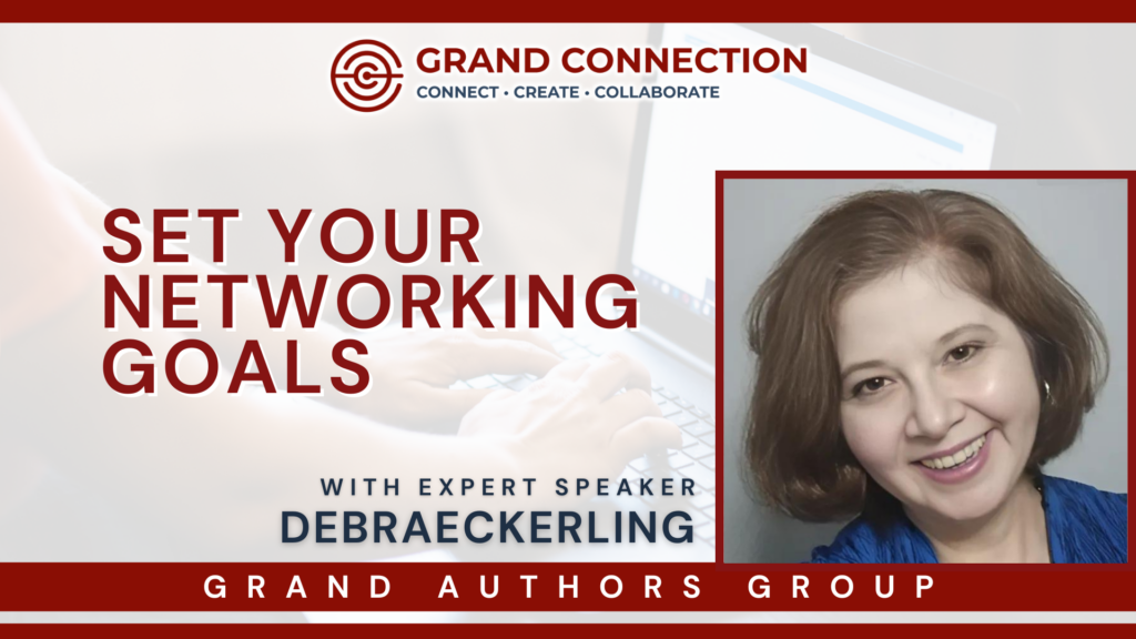 Set Your Networking Goals With Debra Eckerling at The Grand Authors Group | Sept 24, 2024