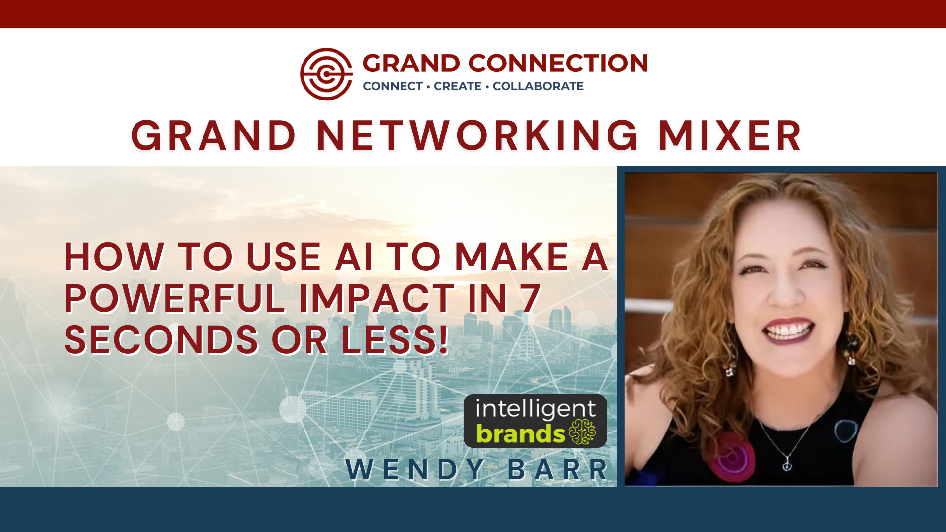 Grand Networking Mixer – How to Use AI to Make a Powerful Impact in 7 Seconds or Less With Wendy Barr