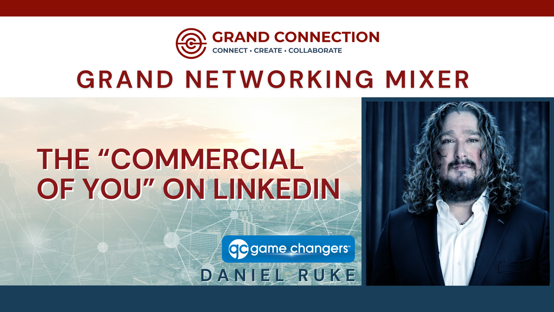 Grand Networking Mixer – The Commercial Of You on LinkedIn With Daniel Ruke
