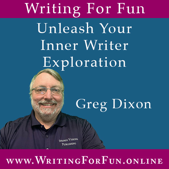 Your Writing For Fun Adventure with Greg Dixon