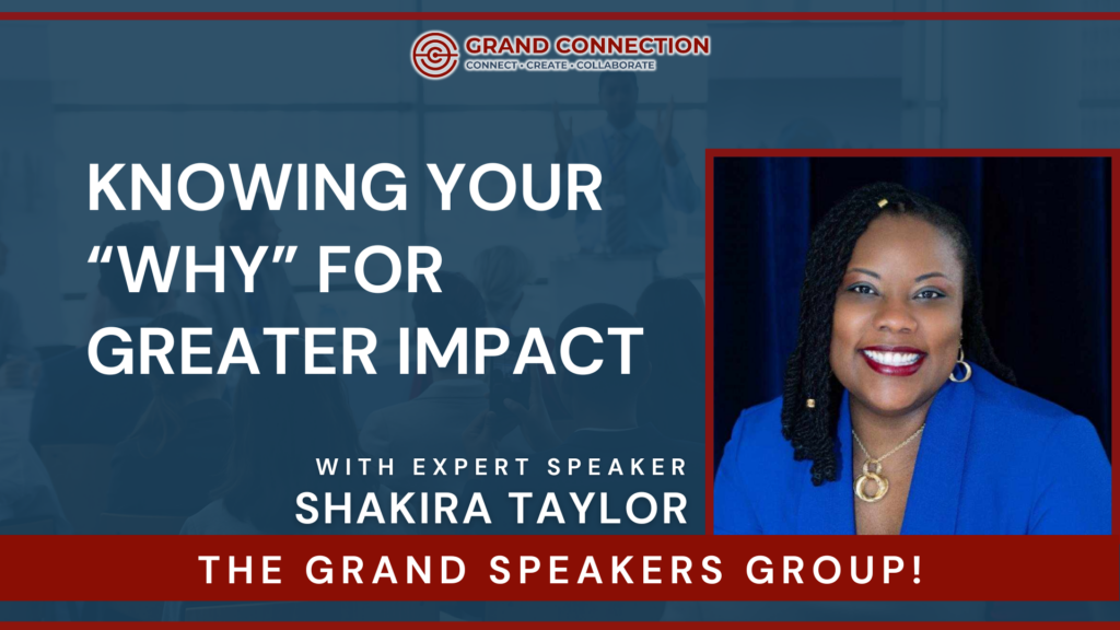 Knowing Your “Why” for Greater Impact With Shakira Taylor at The Grand Speakers Group | Jan 22, 2025