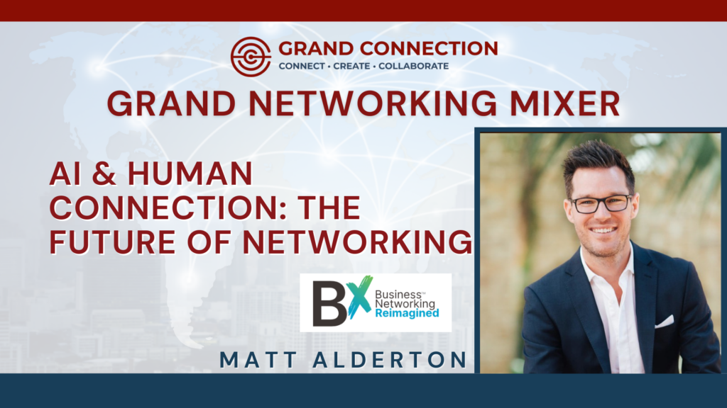 Grand Connection Networking Mixer: AI and Human Connection with Matt Alderton | Feb 20, 2025