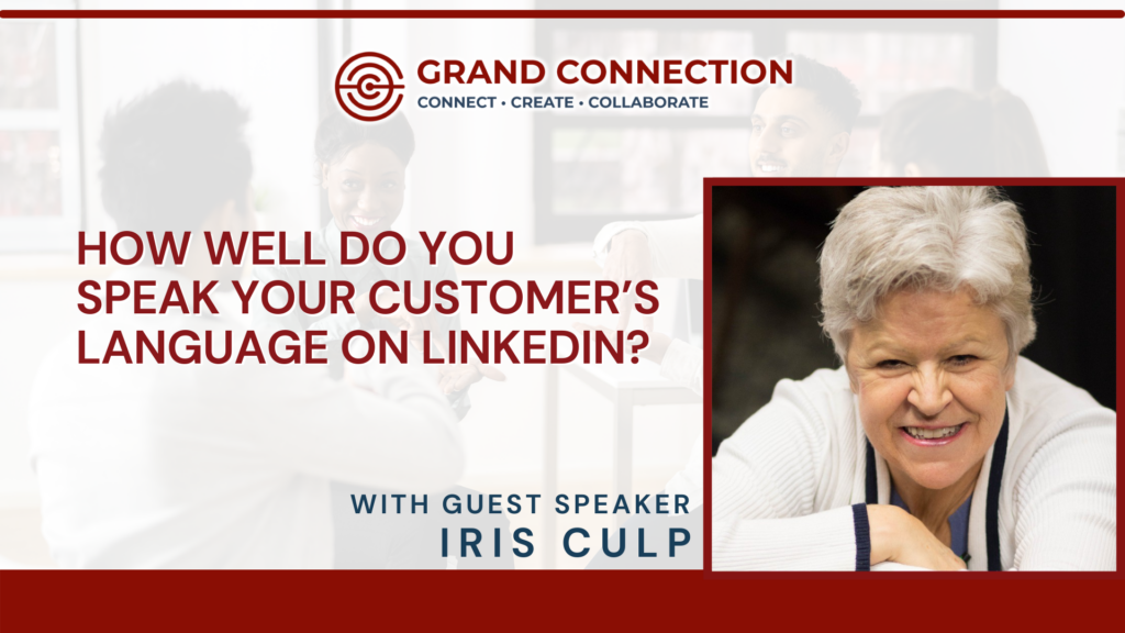 How Well Do You Speak Your Customer’s Language on LinkedIn? With Iris Culp GC Member Mingle | Mar 5, 2025