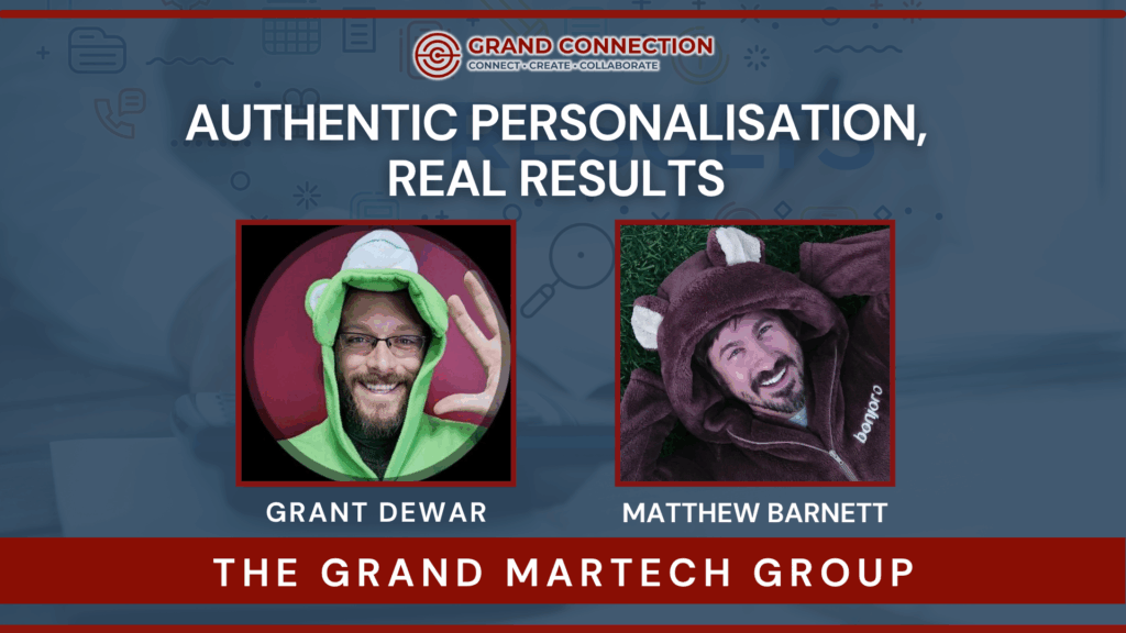 Authentic Personalisation, Real Results at the Grand MarTech Group (Marketing Technology) | Aug 20, 2025