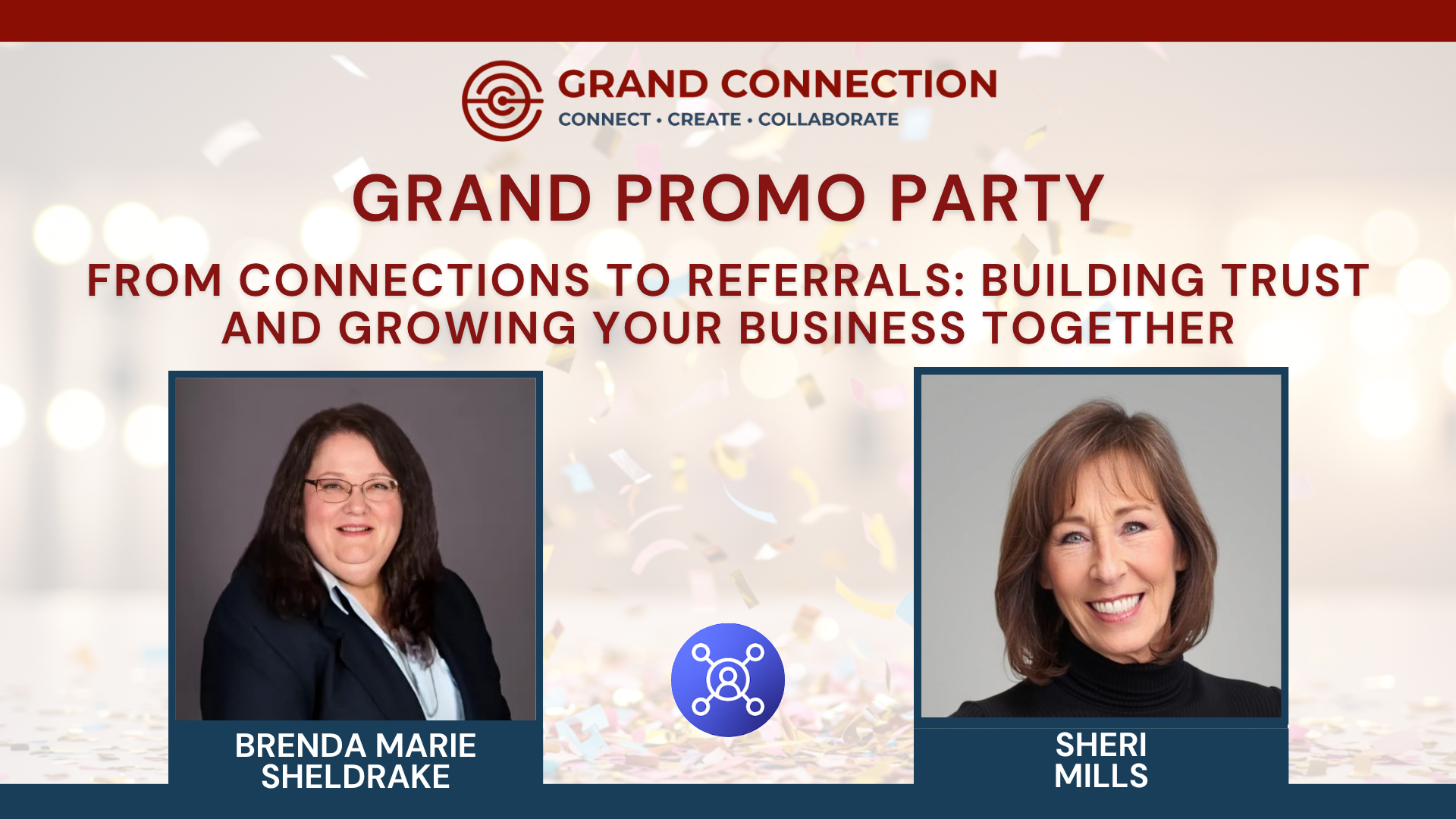 Grand Promo Party – From Connections to Referrals: Building Trust and Growing Your Business Together With Brenda Marie Sheldrake and Sheri Mills | Aug 21, 2025