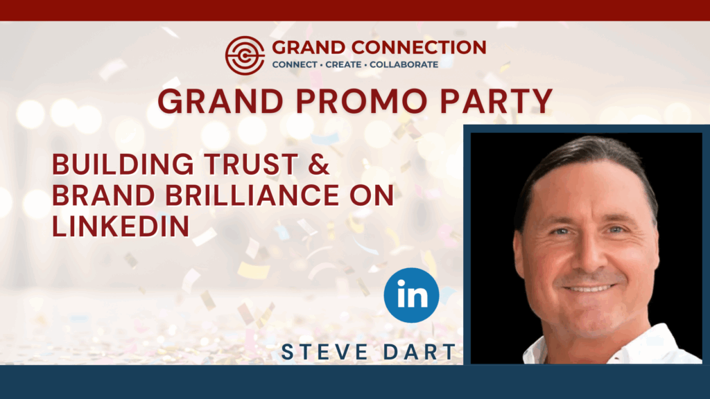 Grand Promo Party – Building Trust & Brand Brilliance on LinkedIn With Steve Dart | Aug 21, 2025