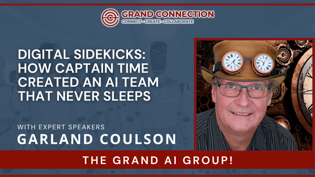 Digital Sidekicks: How Captain Time Created an AI Team That Never Sleeps With Garland Coulson Grand AI Group | Jul 10, 2025