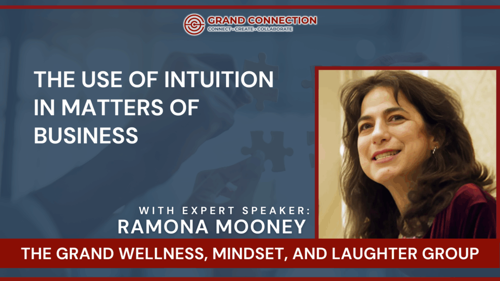 The Use of Intuition in Matters of Business With Ramona Mooney at The Grand Wellness, Mindset and Laughter Group | Aug 19, 2025