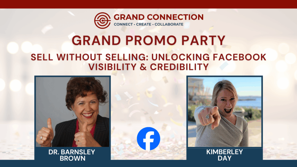 Grand Promo Party – Sell Without Selling: Unlocking Facebook Visibility & Credibility With Dr. Barnsley Brown and Kimberley Day | Aug 21, 2025