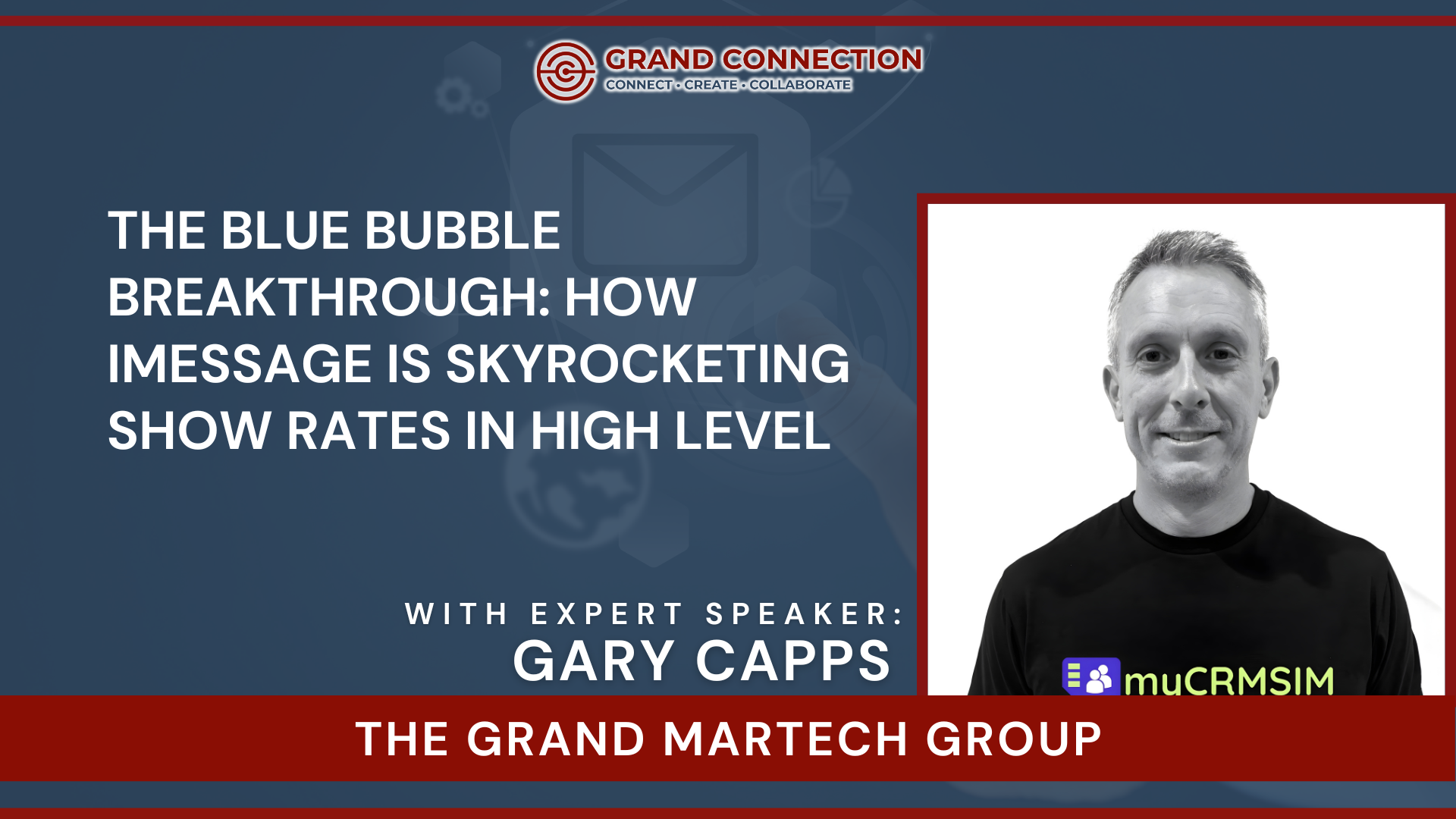 The Blue Bubble Breakthrough: How iMessage is Skyrocketing Show Rates in High Level With Gary Capps at The Grand MarTech Group | Nov 19, 2025