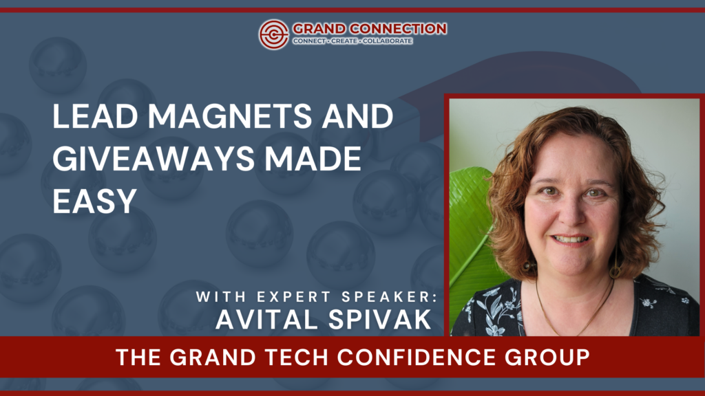 Lead Magnets and Giveaways Made Easy With Avital Spivak at The Grand Tech Confidence Group | Nov 6, 2025
