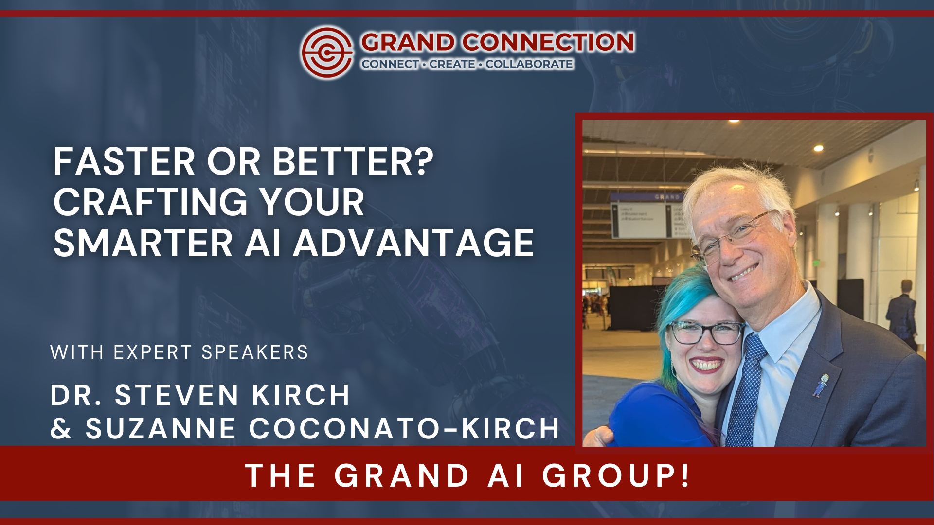 Faster or Better? Crafting Your Smarter AI Advantage with Dr. Steven Kirch and Suzanne Coconato-Kirch at Grand AI Group | Nov 13, 2025