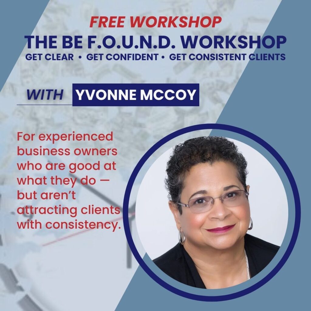 Aug 19 – The Be F.O.U.N.D. Workshop Get Clear. Get Confident. Get Consistent Clients