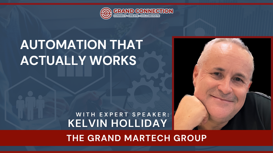 Automation That Actually Works at The Grand MarTech Group | Apr 15, 2026