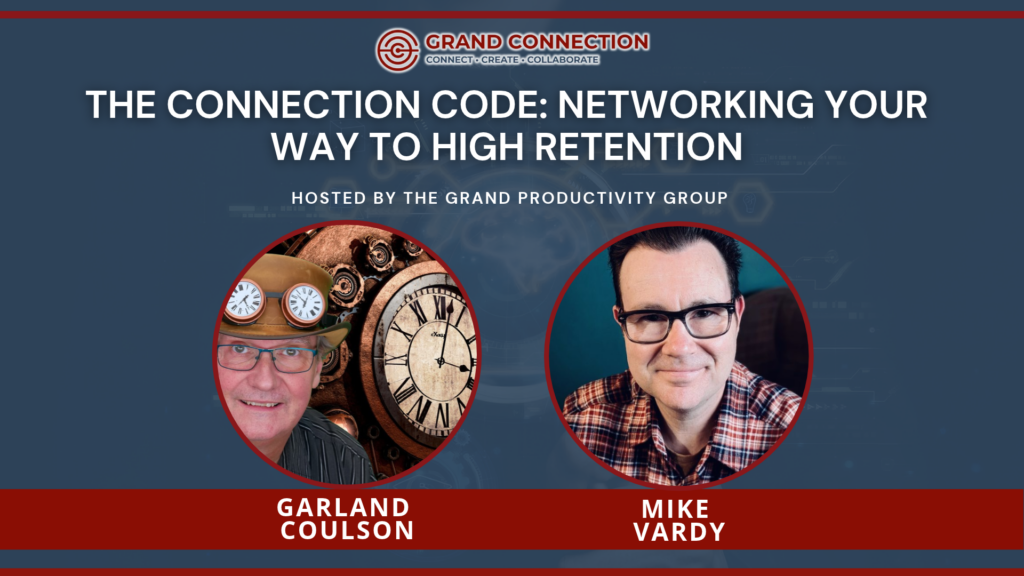 The Connection Code: Networking Your Way to High Retention at The Grand Productivity Group | May 12, 2026