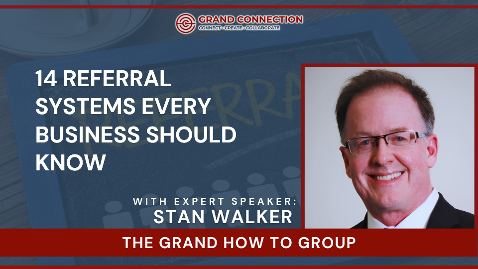14 Referral Systems Every Business Should Know at The Grand How To Group | May 6, 2026